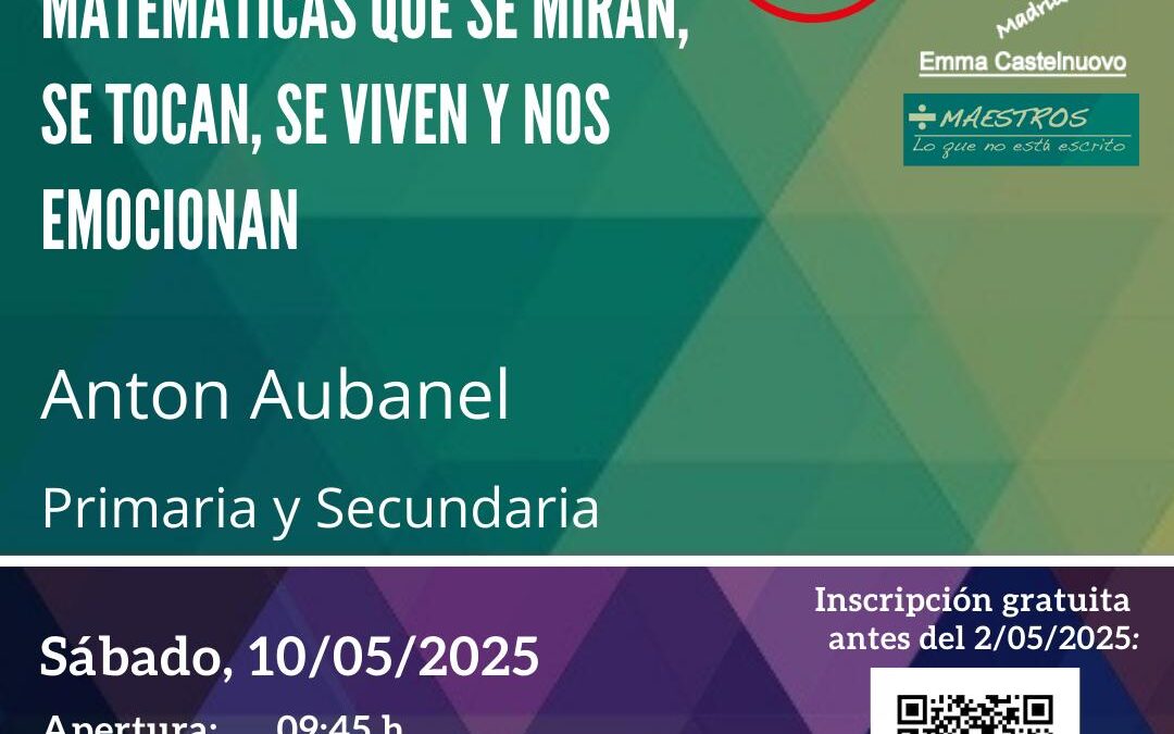 Entremaestros: Matemáticas que se miran, se tocan, se viven y nos emocionan.